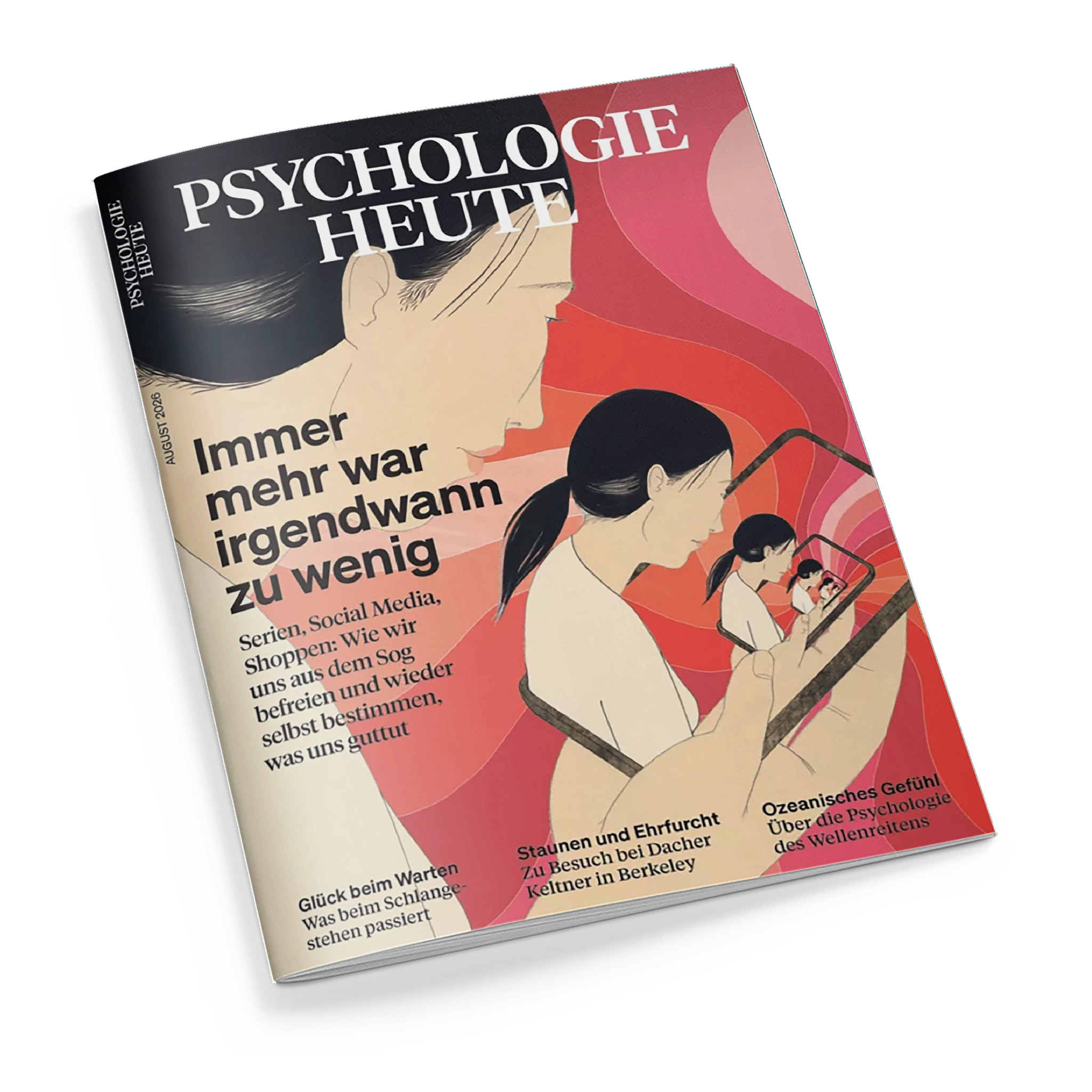 Titelblatt der Zeitschrift „Psychologie Heute“, Ausgabe August 2023. Auf der Illustration mehrere weibliche Personen in seitlicher Ansicht, nacheinander kleiner werdend dargestellt und jeweils mit einem Smartphone in der Hand vor abstrakt geschwungenem Hintergrund in Rot‑, Rosa‑ und Beigetönen. Textaufschriften: „Immer mehr war irgendwann zu wenig“, „Serien, Social Media, Shoppen…“, „Glück beim Warten“, „Staunen und Ehrfurcht“, „Ozeanisches Gefühl“.
