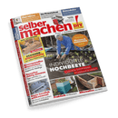 Titelbild der DIY-Zeitschrift „selber machen“ mit zentralem Foto eines grauhaarigen Menschen in blauem Pullover, der in einem Beet arbeitet; große weiße Überschrift „INDIVIDUELLE HOCHBEETE“ mit roten Unterzeilen „Schritt für Schritt bauen“ und „Funktional erweitern“, umliegend kleinere Themen wie „DESIGNER-STEHLEUCHTE aus edlem Gitarrenholz“, „Fassade dämmen richtig“ und „Osterdeko – drinnen & draußen“.